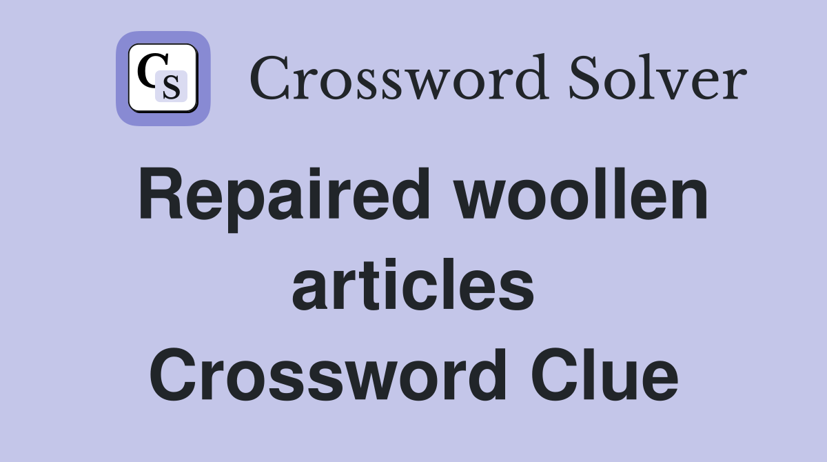 Repaired woollen articles Crossword Clue