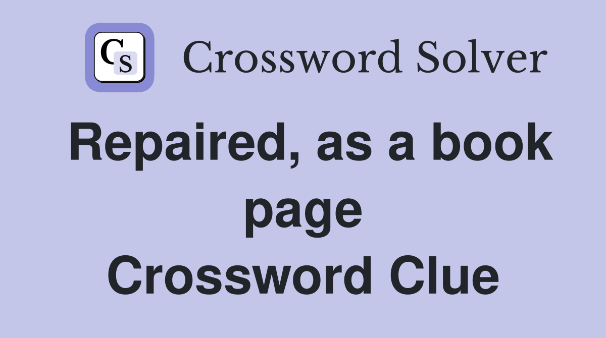 Repaired, as a book page Crossword Clue