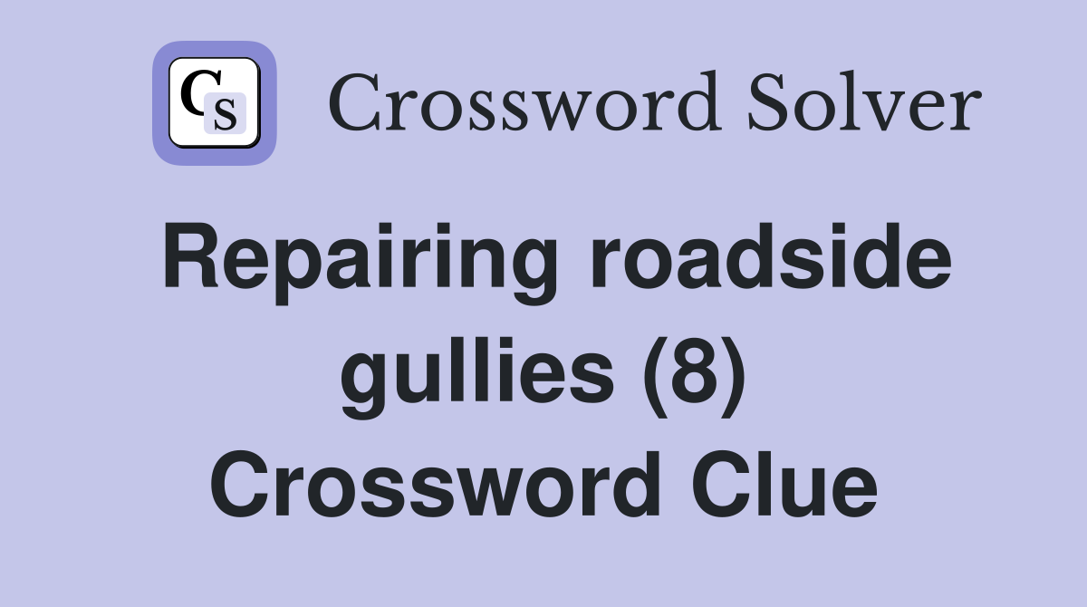Repairing roadside gullies (8) Crossword Clue