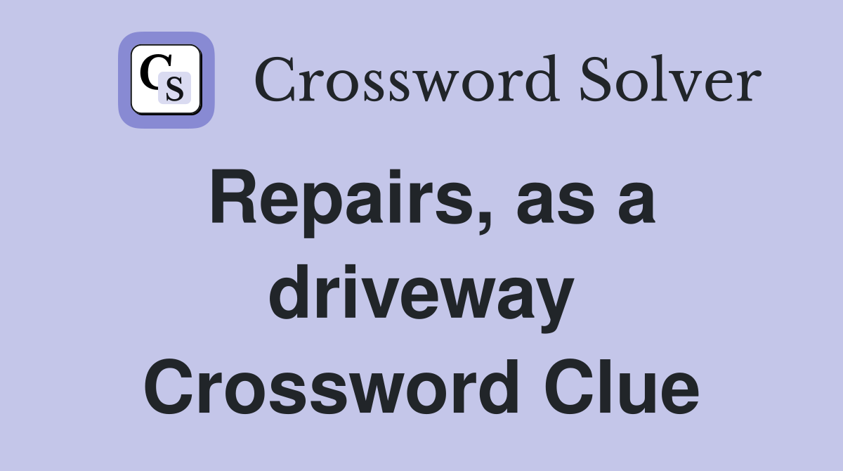 Repairs, as a driveway Crossword Clue