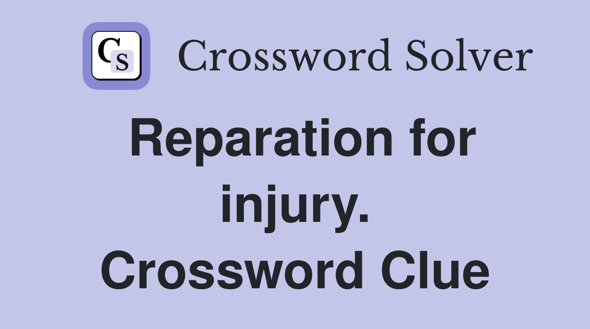 Reparation for injury. Crossword Clue