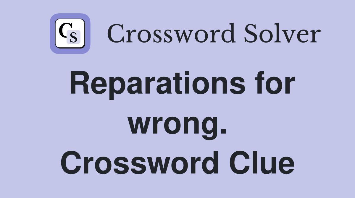 Reparations for wrong. Crossword Clue