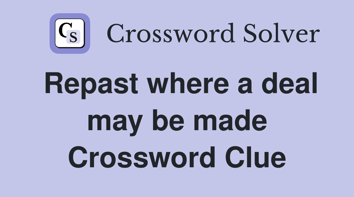 Repast where a deal may be made Crossword Clue