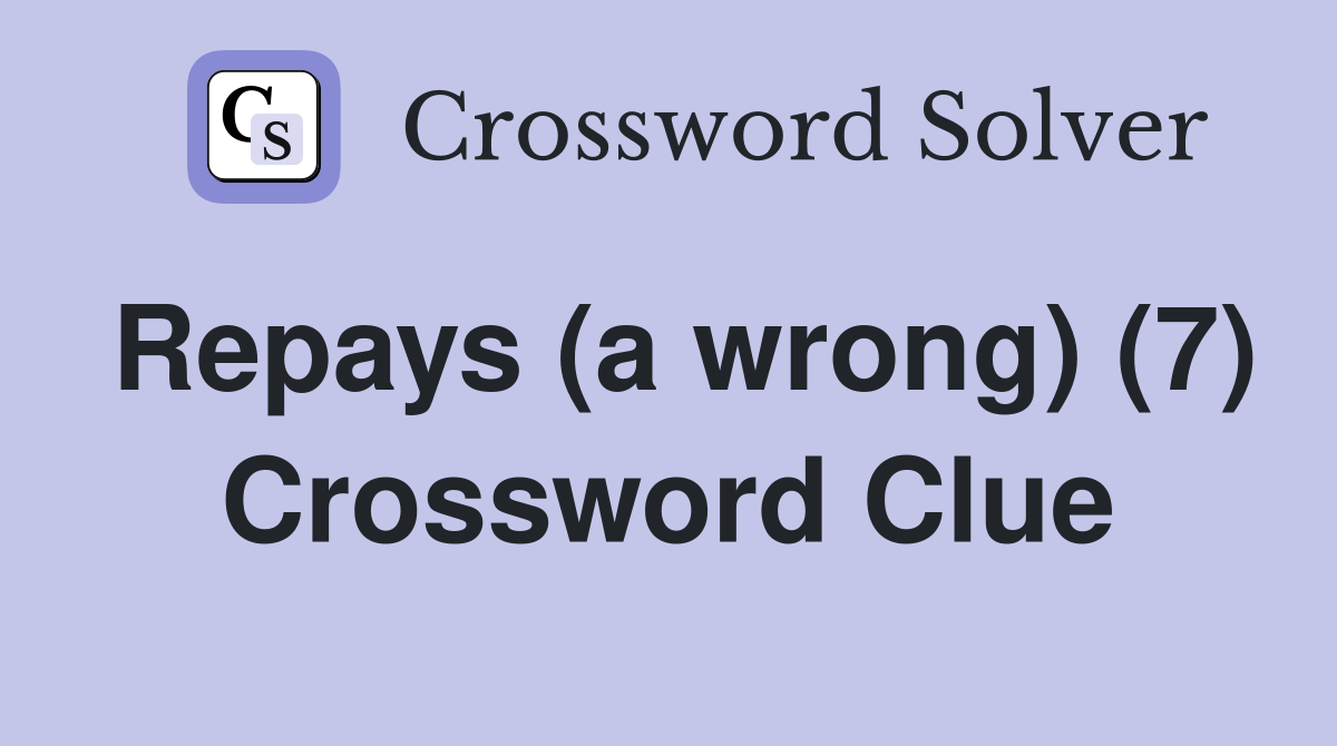 Repays (a wrong) (7) Crossword Clue