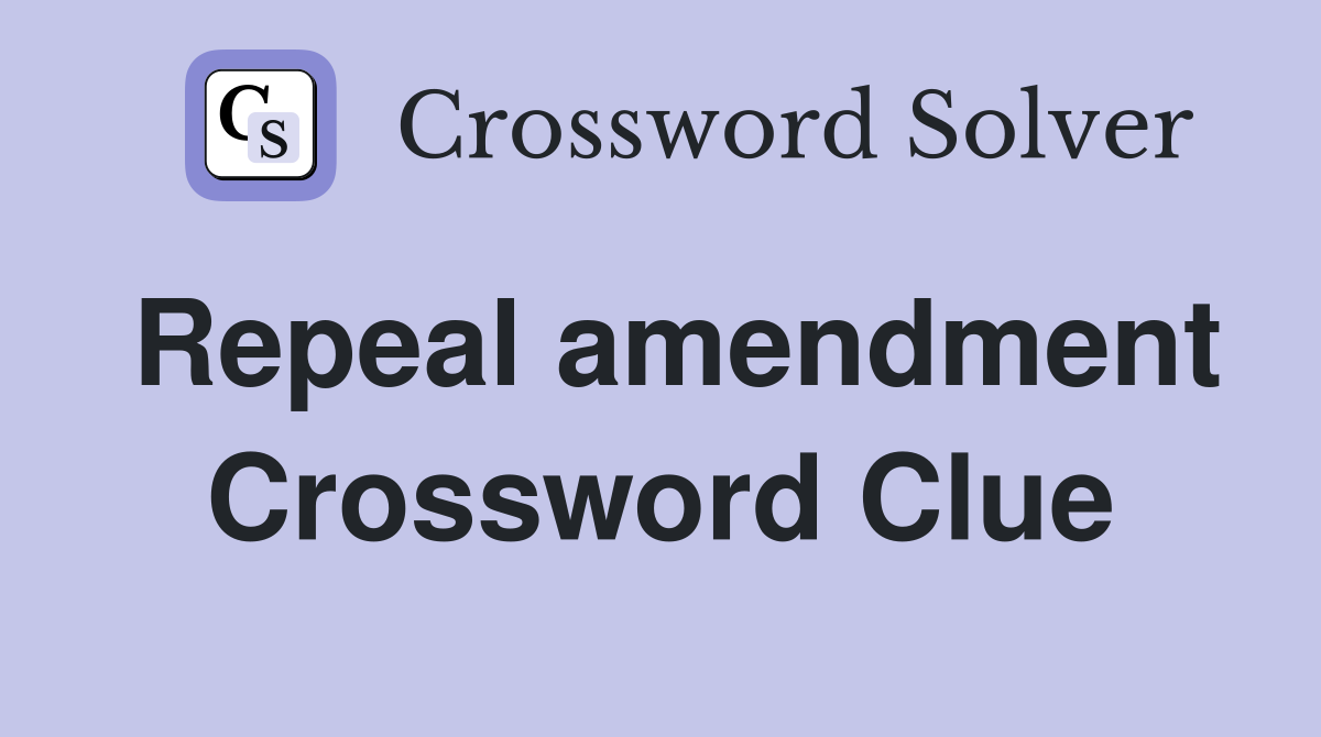 Repeal amendment Crossword Clue