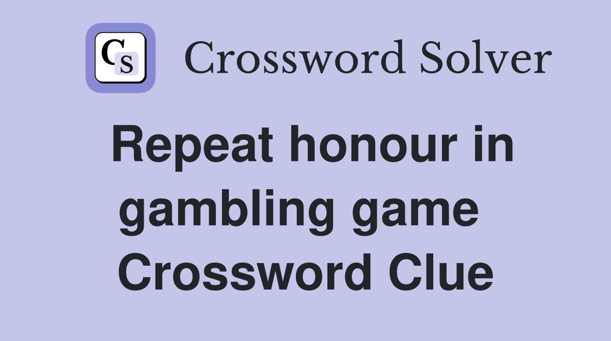 Repeat honour in gambling game  Crossword Clue