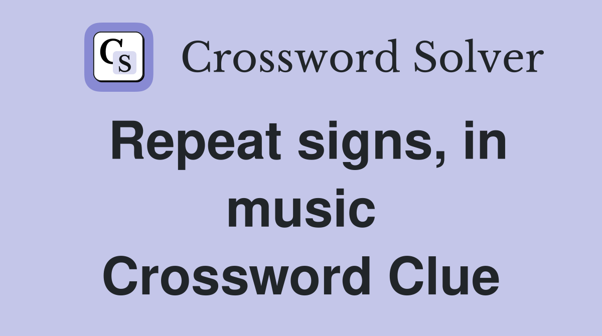 Repeat signs, in music Crossword Clue