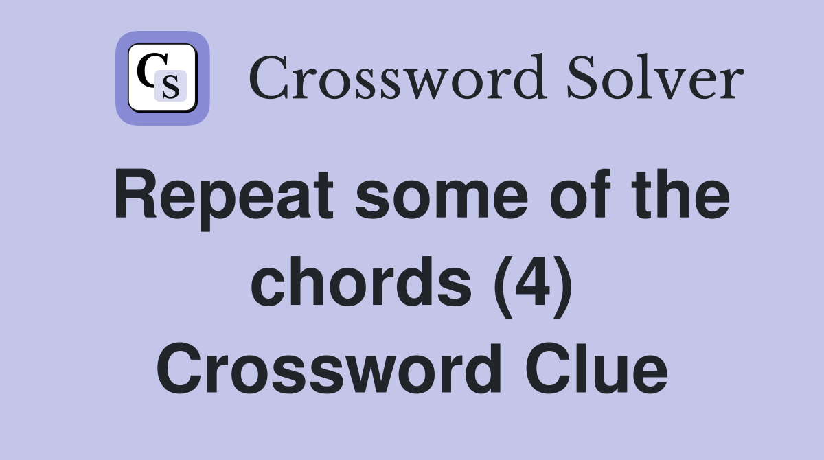 Repeat some of the chords (4) Crossword Clue
