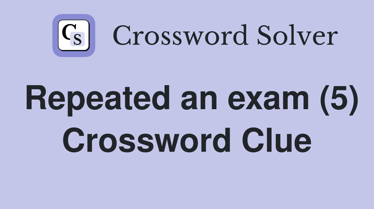 Repeated an exam (5) Crossword Clue