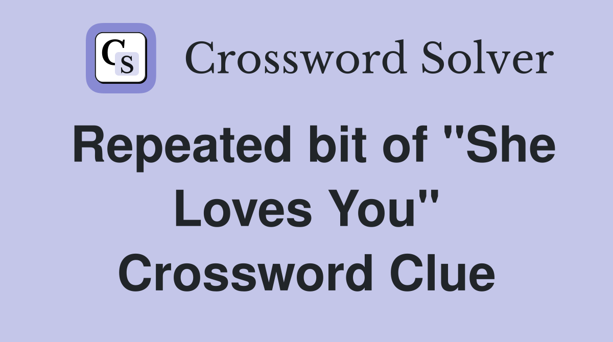 Repeated bit of "She Loves You" Crossword Clue