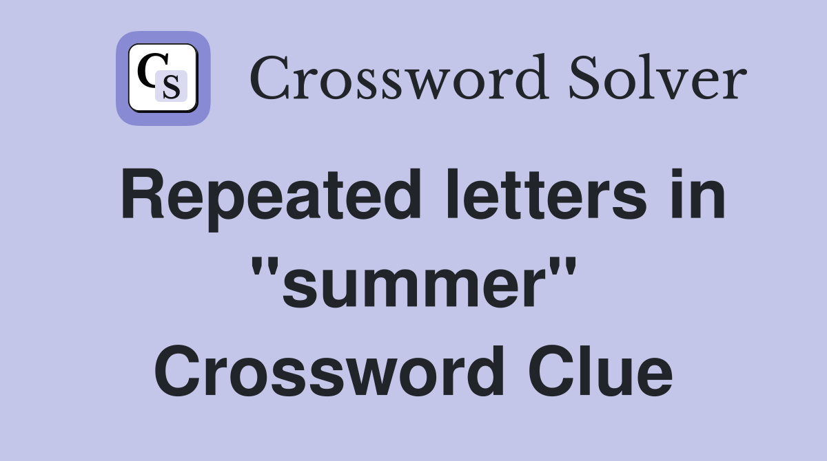 Repeated letters in "summer" Crossword Clue