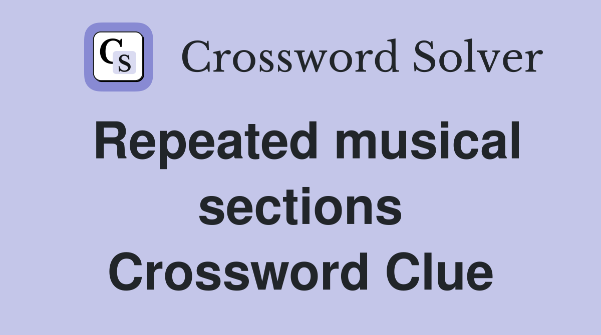 Repeated musical sections Crossword Clue