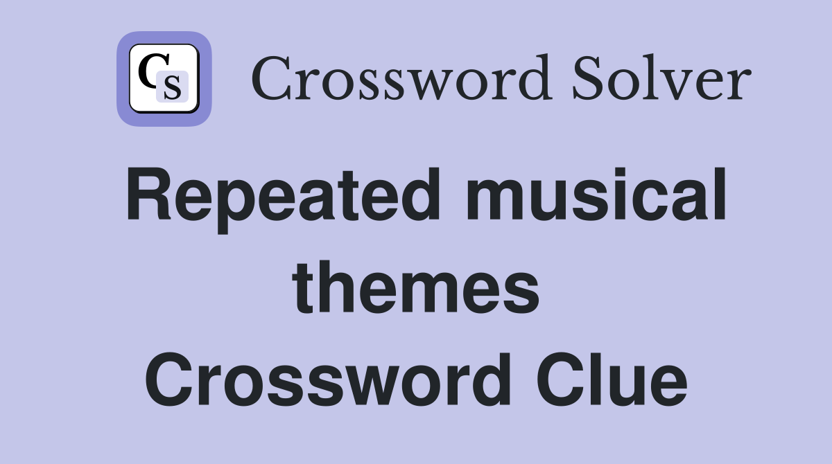 Repeated musical themes Crossword Clue