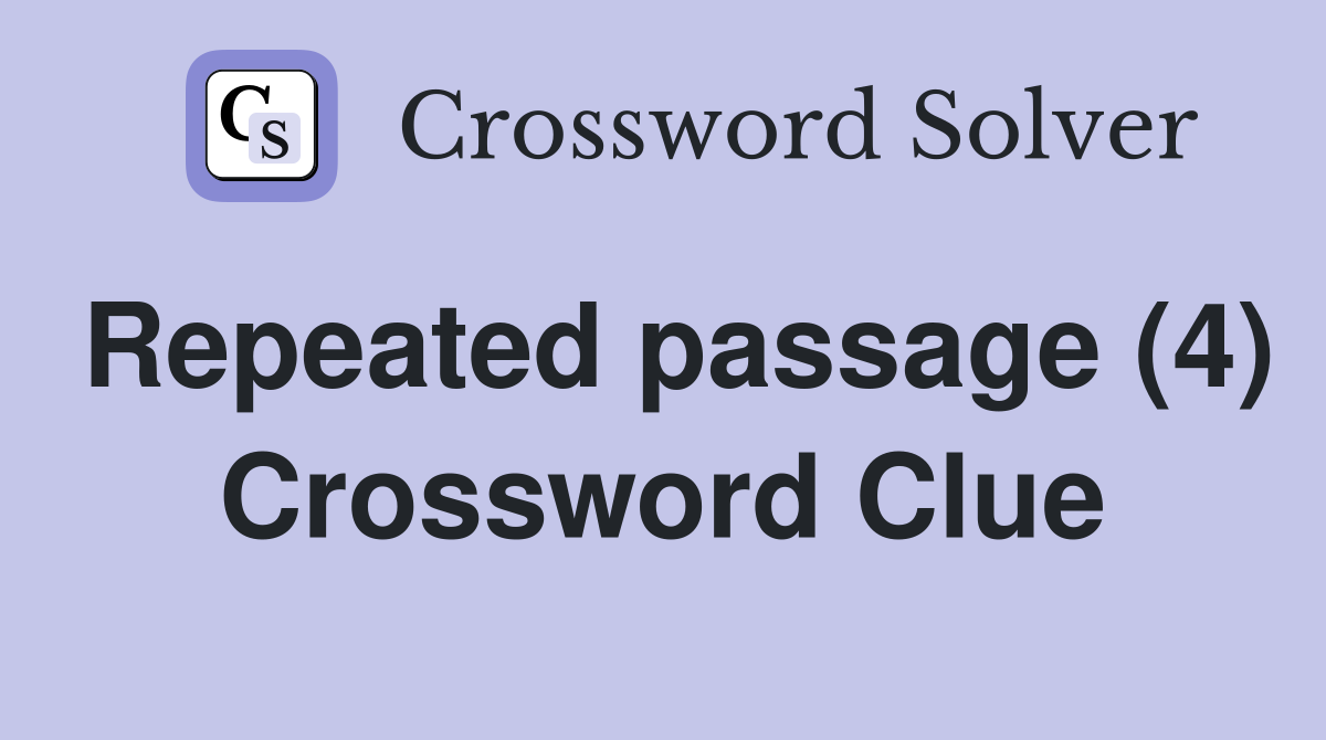 Repeated passage (4) Crossword Clue