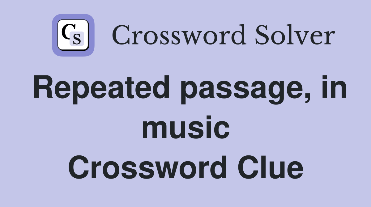 Repeated passage, in music Crossword Clue