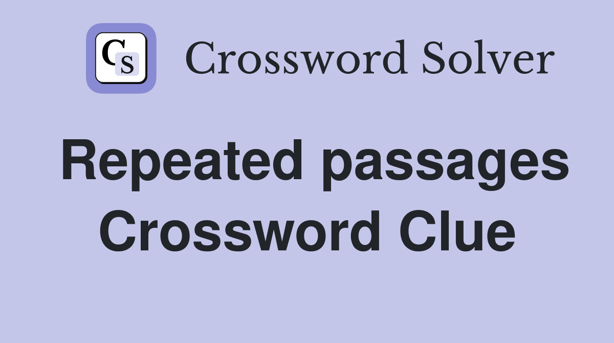 Repeated passages Crossword Clue