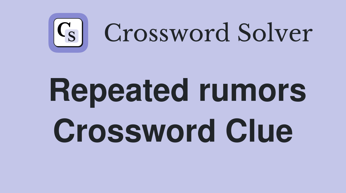 Repeated rumors Crossword Clue