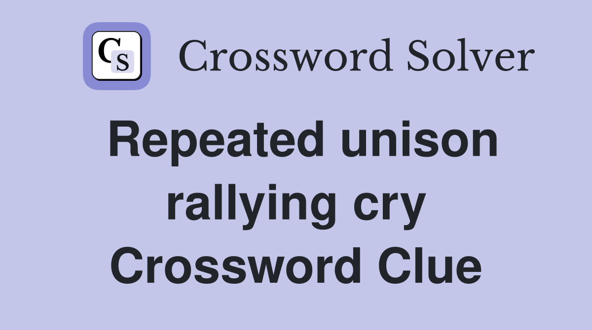 Repeated unison rallying cry Crossword Clue