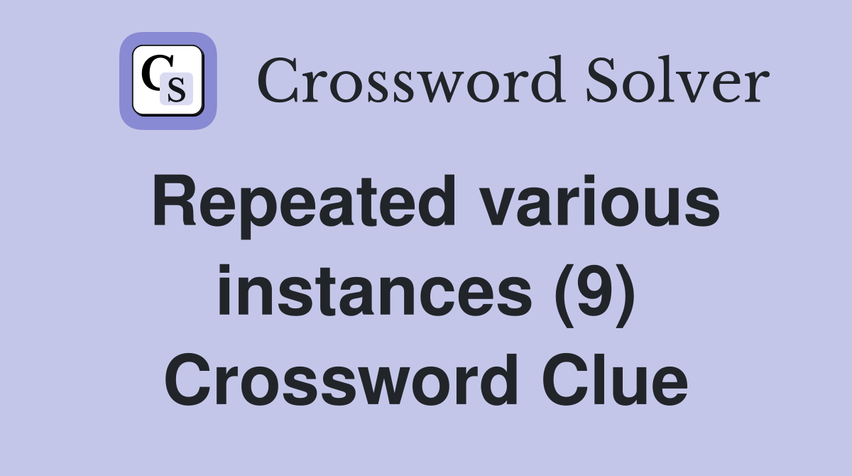 Repeated various instances (9) Crossword Clue