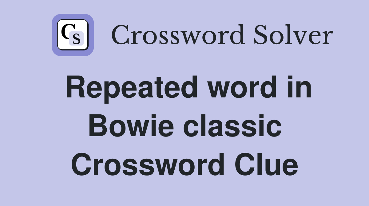 Repeated word in Bowie classic Crossword Clue