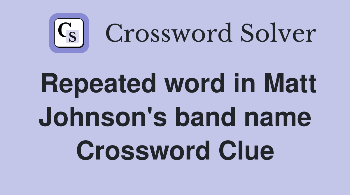 Repeated word in Matt Johnson's band name Crossword Clue