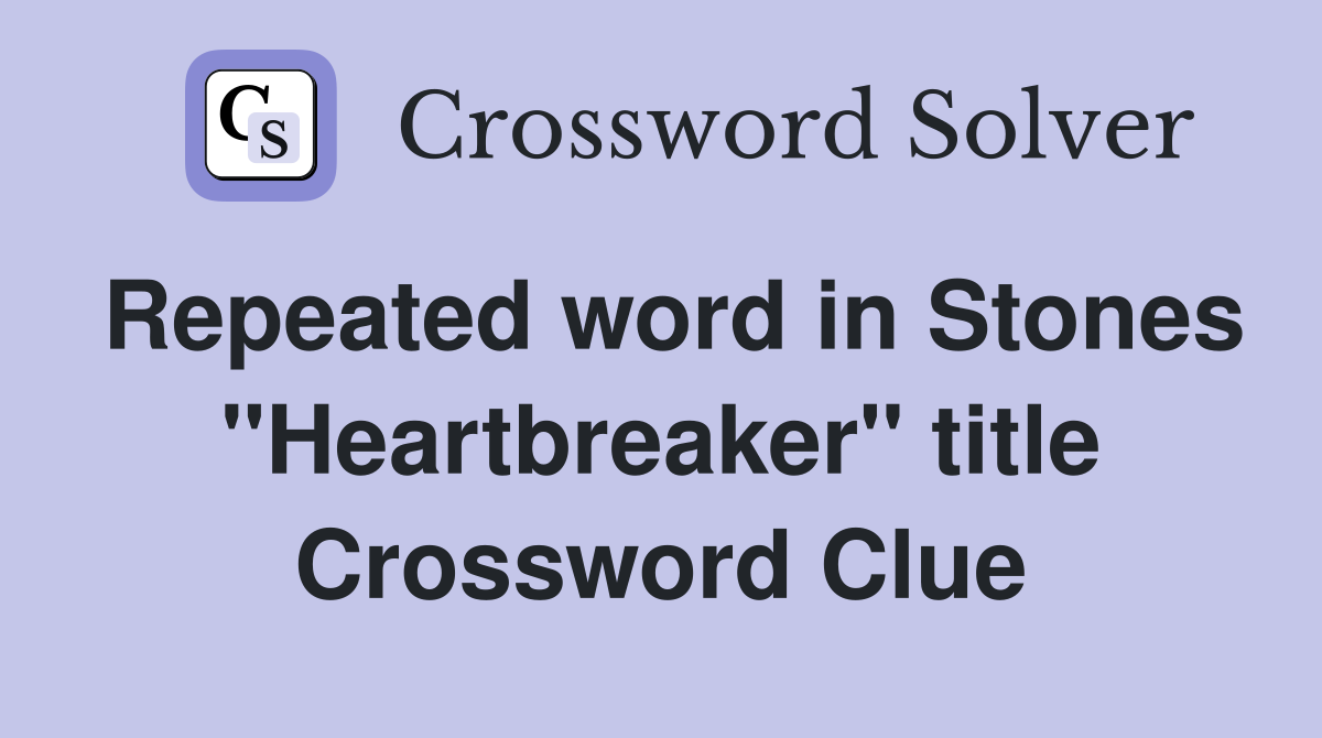 Repeated word in Stones "Heartbreaker" title Crossword Clue