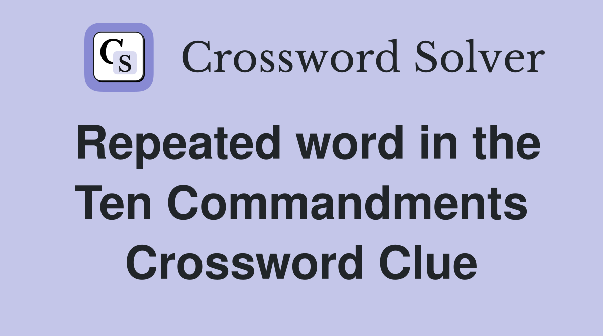 Repeated word in the Ten Commandments Crossword Clue