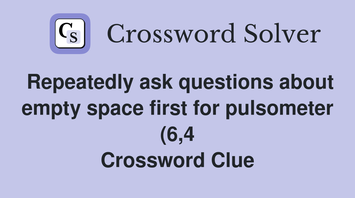 Repeatedly ask questions about empty space first for pulsometer (6 4 Repeatedly ask questions about empty space first for pulsometer (6 4