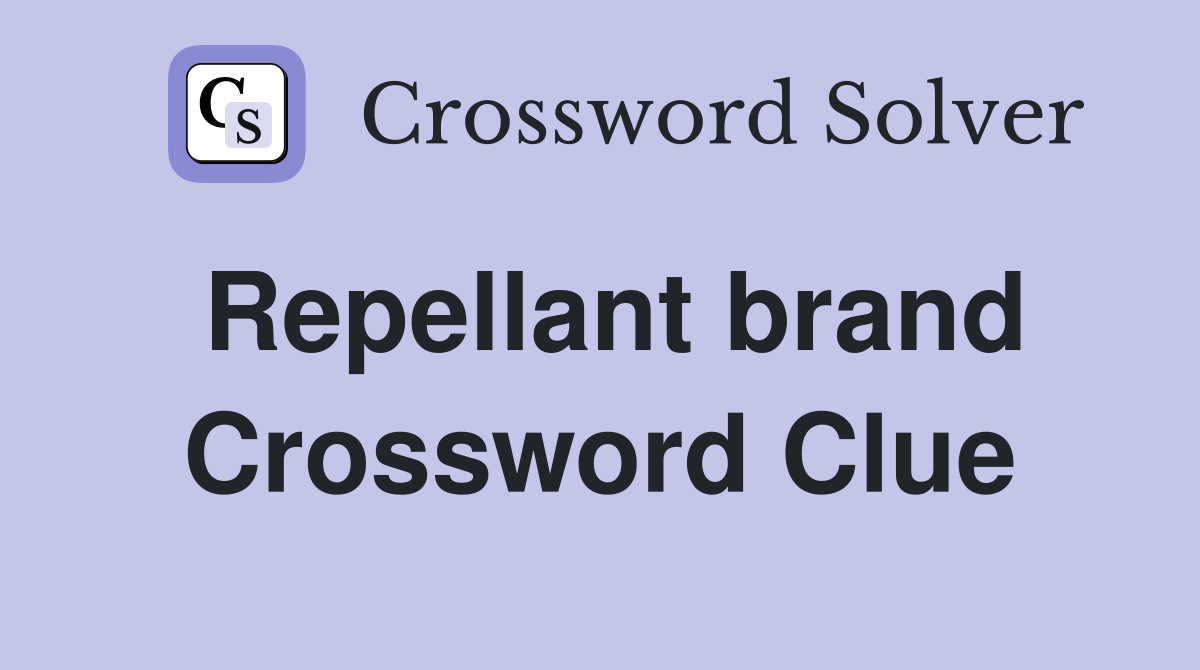 Repellant brand Crossword Clue