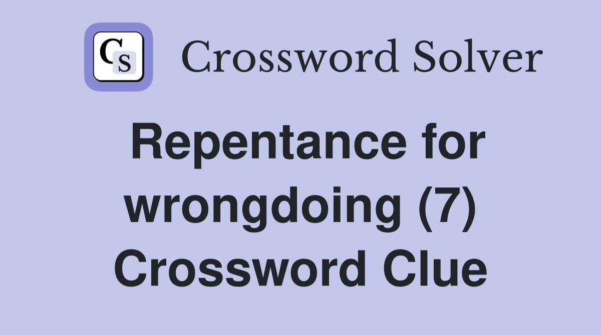 Repentance for wrongdoing (7) Crossword Clue