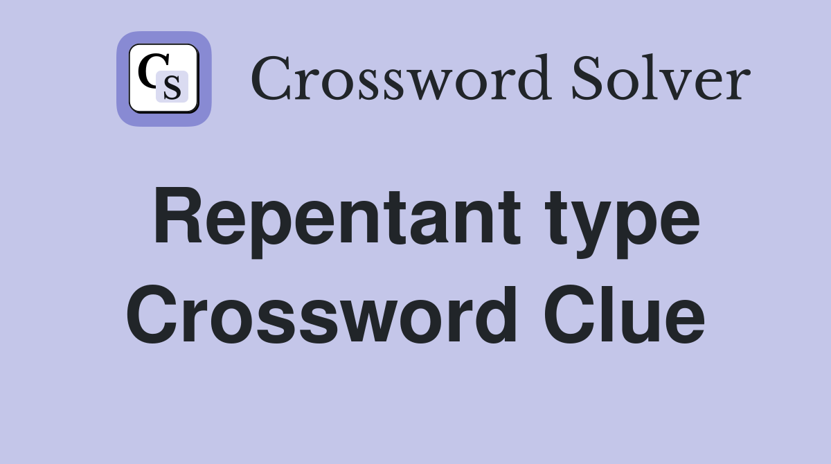 Repentant type Crossword Clue
