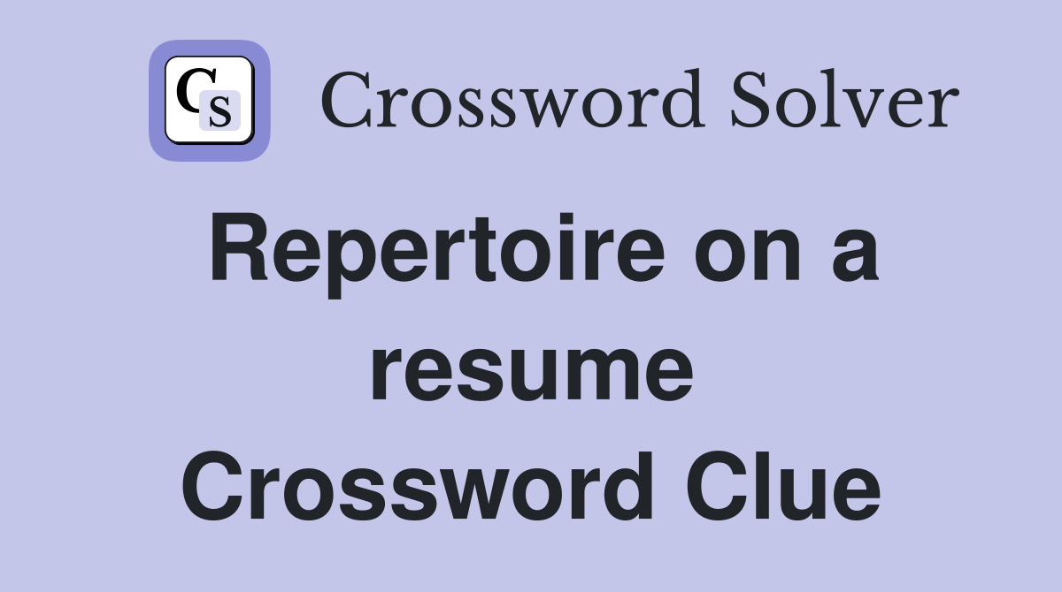 Repertoire on a resume Crossword Clue