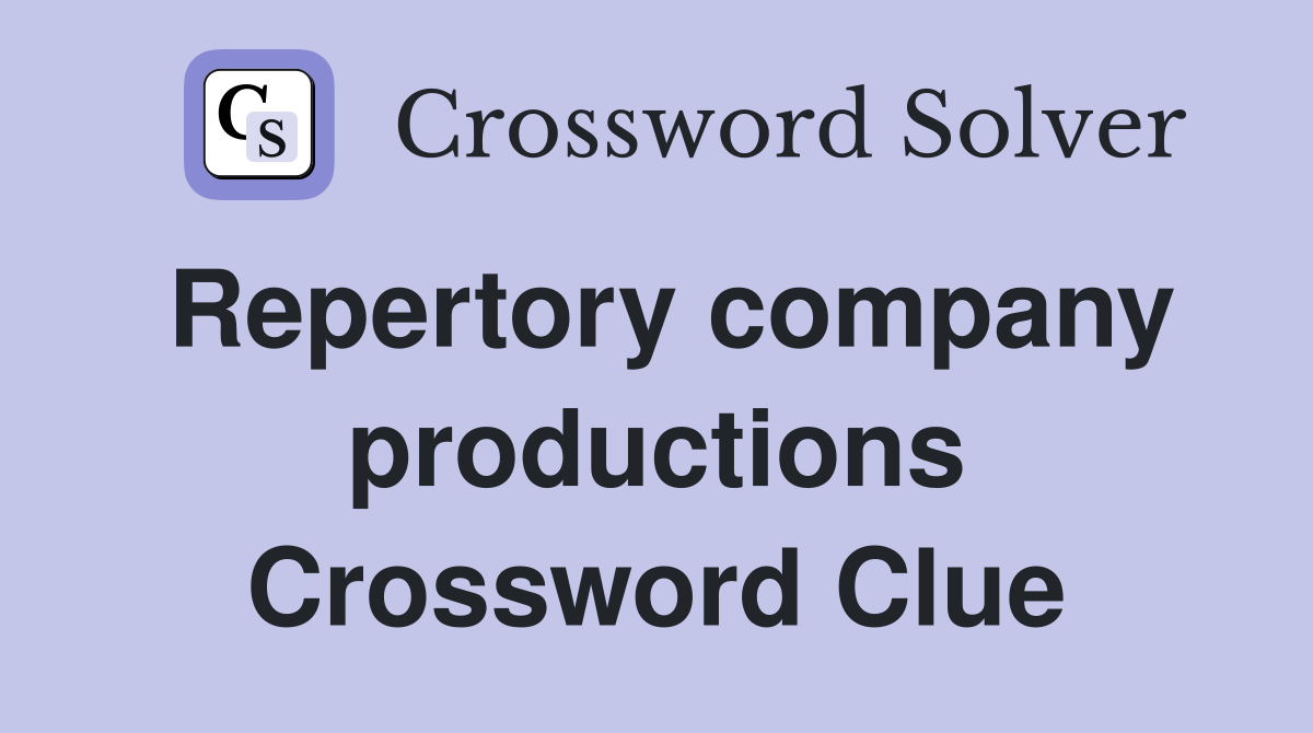 Repertory company productions Crossword Clue