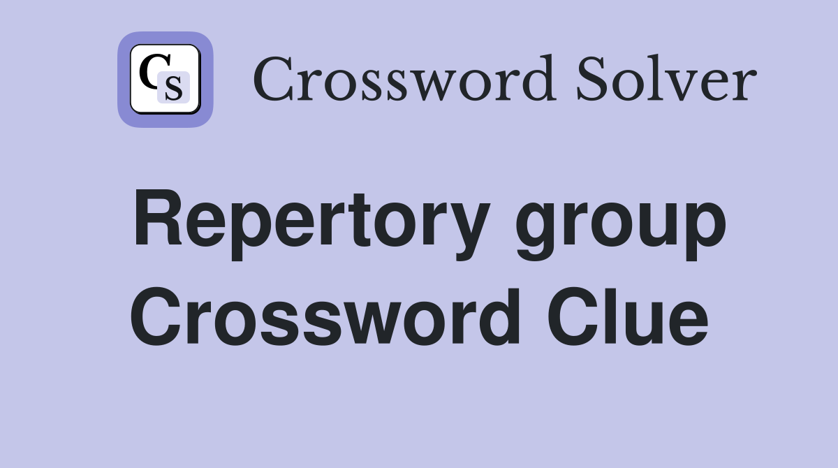Repertory group Crossword Clue