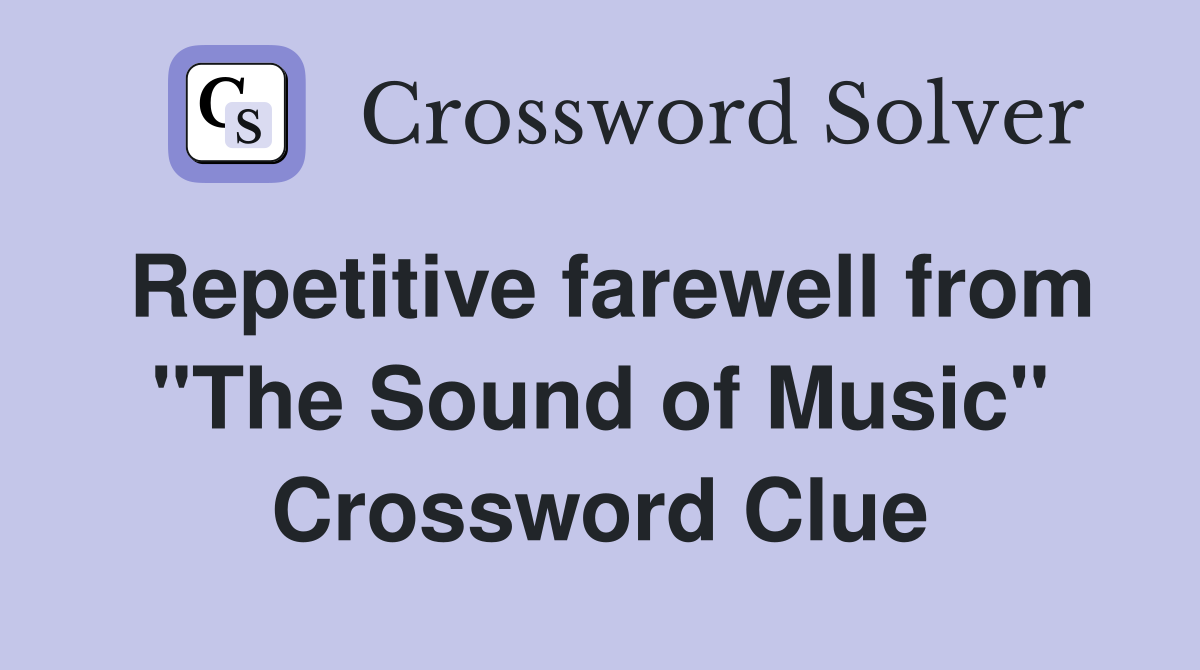 Repetitive farewell from "The Sound of Music" Crossword Clue