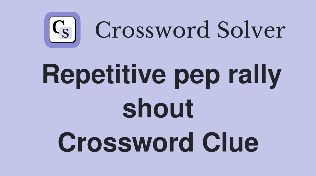 Repetitive pep rally shout Crossword Clue