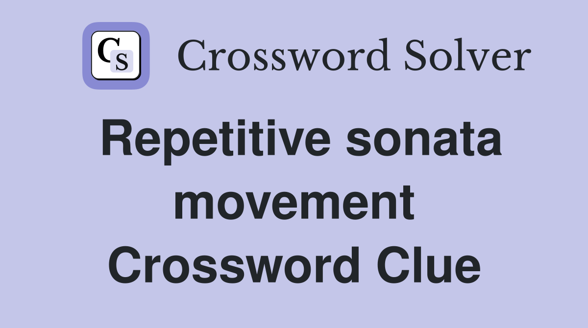 Repetitive sonata movement Crossword Clue