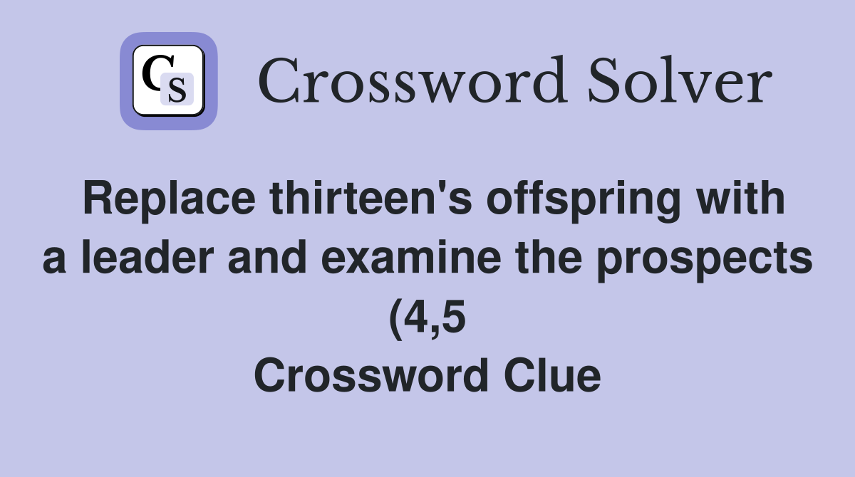 Replace thirteen #39 s offspring with a leader and examine the prospects (4 Replace thirteen #39 s offspring with a leader and examine the prospects (4