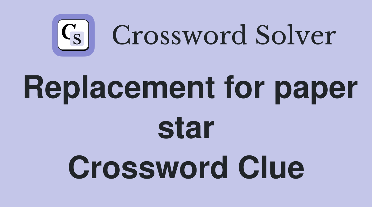 Replacement for paper star Crossword Clue