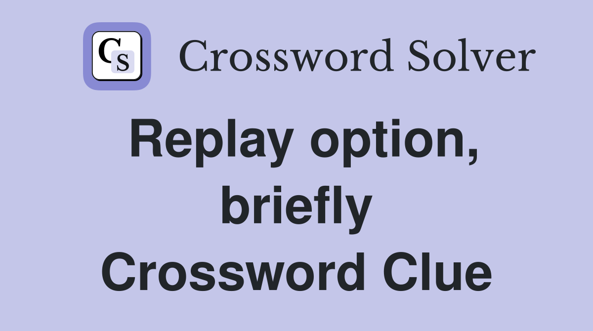 Replay option, briefly Crossword Clue