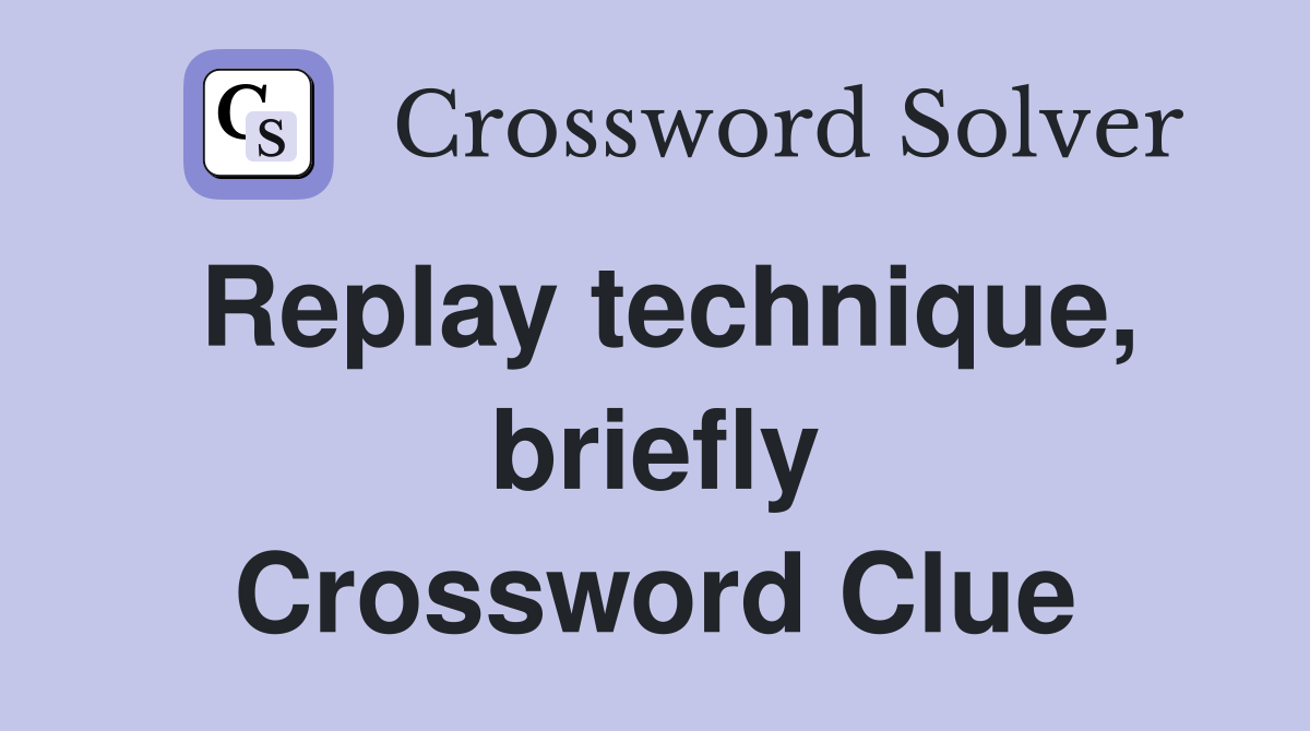 Replay technique, briefly Crossword Clue