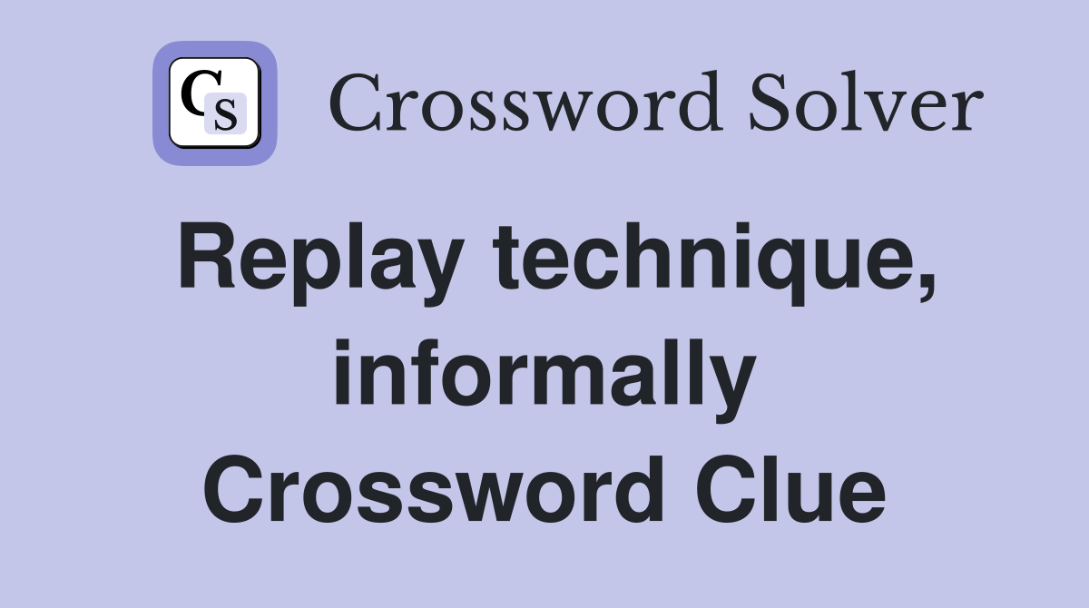 Replay technique, informally Crossword Clue