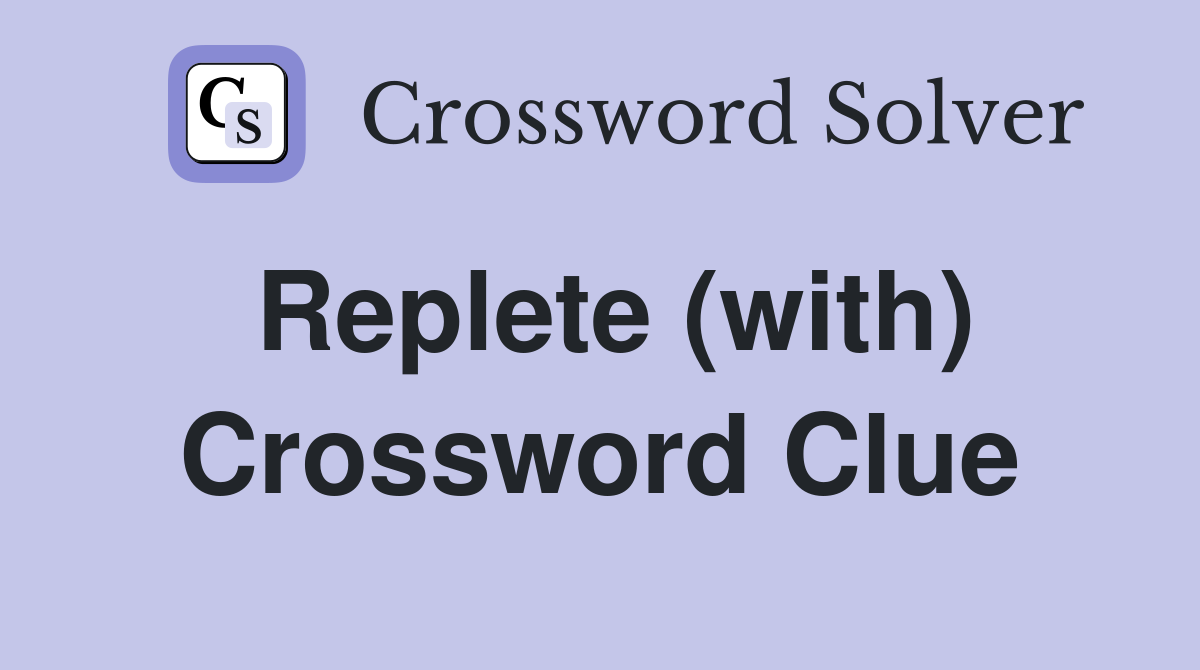 Replete (with) Crossword Clue