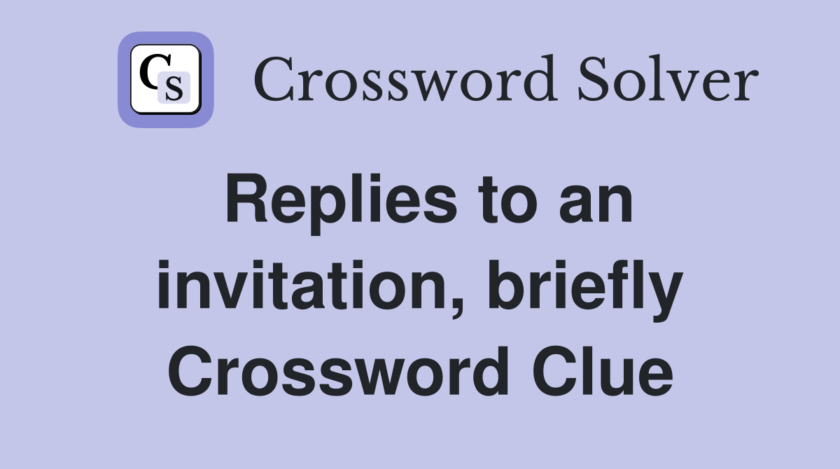 Replies to an invitation, briefly Crossword Clue
