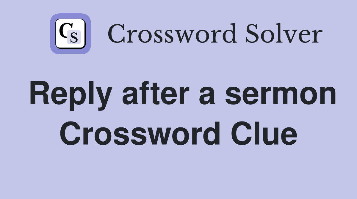 Reply after a sermon Crossword Clue
