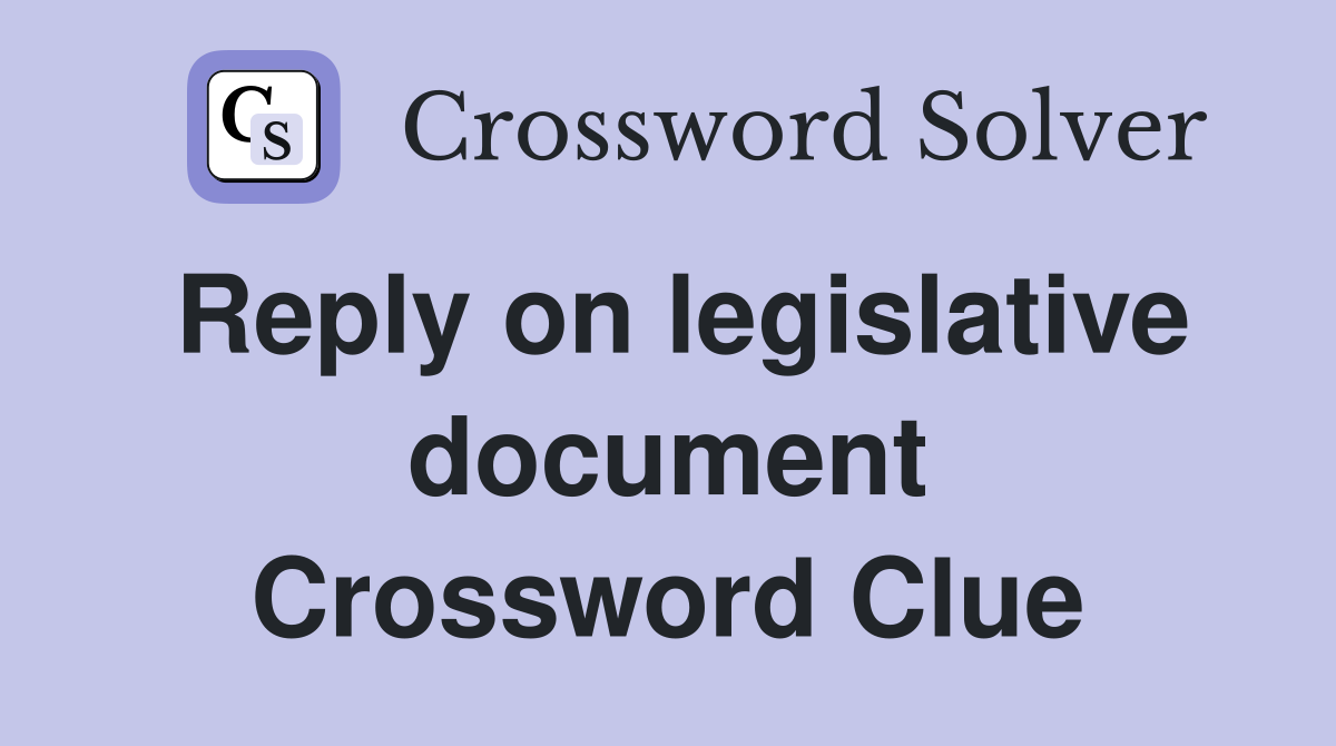Reply on legislative document Crossword Clue