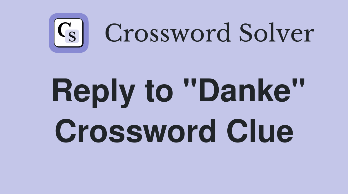 Reply to "Danke" Crossword Clue