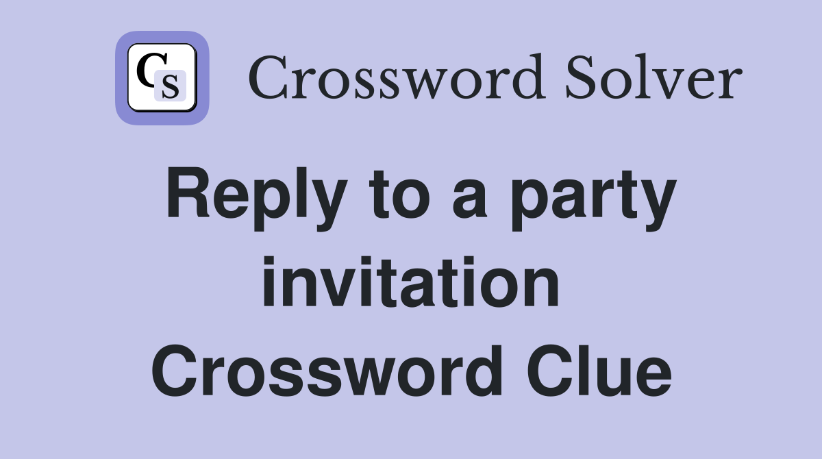 Reply to a party invitation Crossword Clue