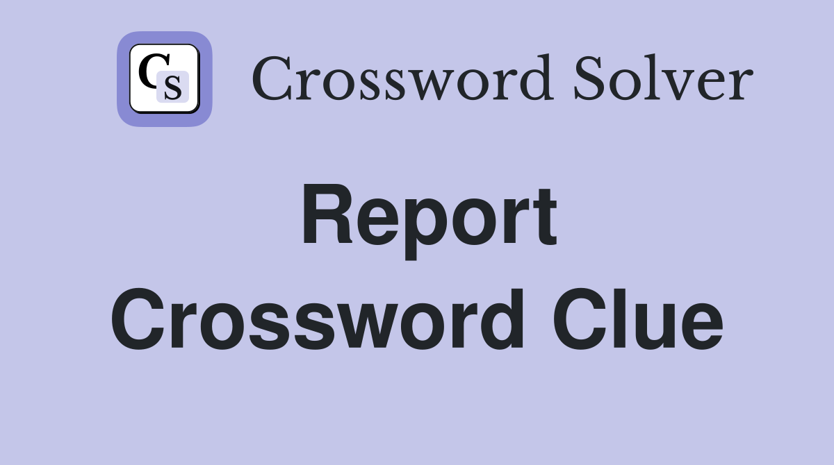 Report Crossword Clue