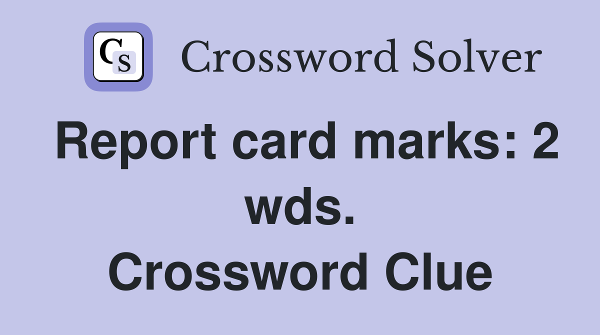 Report card marks: 2 wds. Crossword Clue